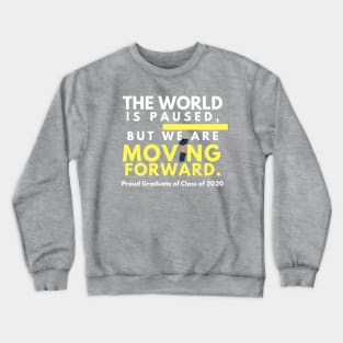 The World is Paused, But We Are Moving Forward Crewneck Sweatshirt